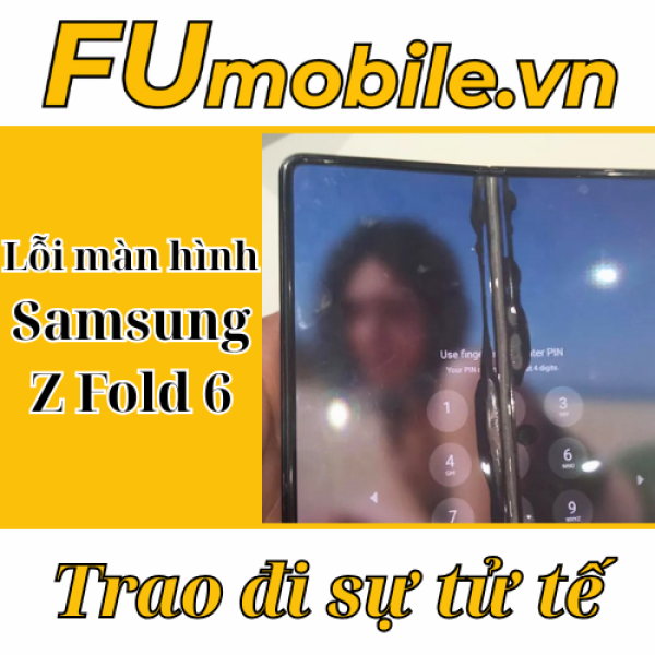 Lỗi màn hình Samsung Z Fold 6: Nguyên nhân và cách khắc phục