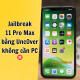 Cách Jailbreak iPhone 11 Pro Max với unc0ver không cần máy tính