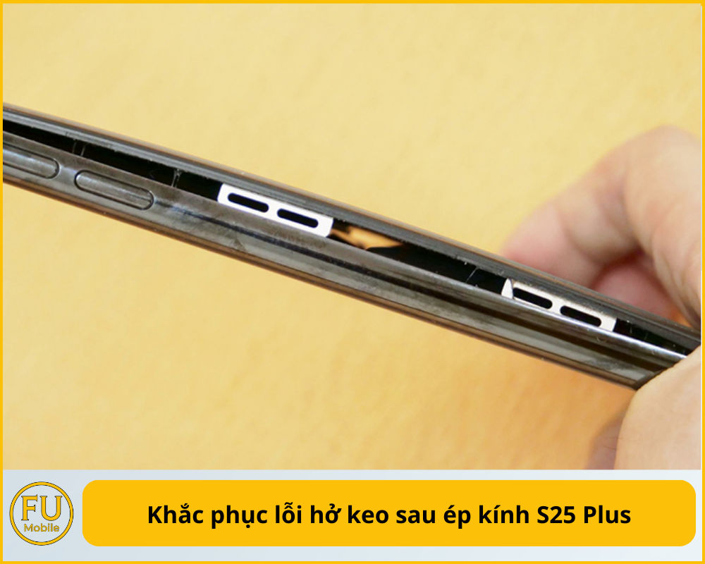 Khắc phục lỗi hở keo sau ép kính S25 Plus