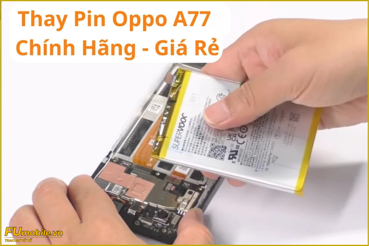 Quy trình thay pin OPPO A77